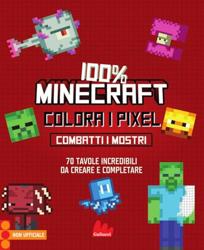 100% Minecraft. Colora i pixel. Combatti i mostri. Ediz. illustrata (Colorabili)