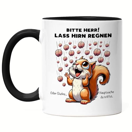 Hey!Print Bitte Herr lass Hirn regnen Eichhörnchen Tasse Schwarz Denken Idioten Büro