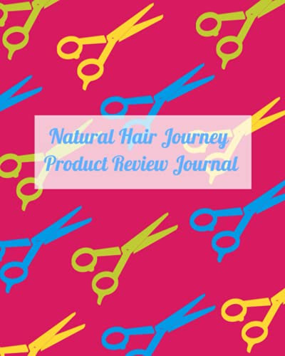 Natural Hair Journey Product Review Journal: Review The Products You Buy For Your Hair Treatment To Figure Out What Works Best For Your Hair.