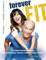 Forever fit: Das clevere Workout ohne Geräte. Workouts, die wirken - Smoothies, die pushen - Fitness, die bleibt.