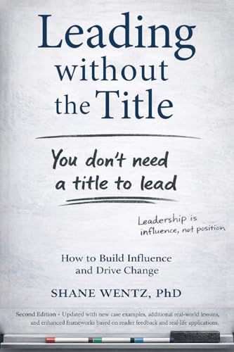 Leading Without the Title: How to Build Influence and Drive Change