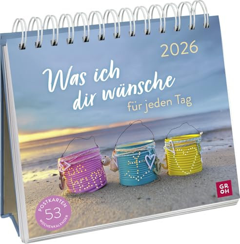 Postkartenkalender 2026: Was ich dir wünsche für jeden Tag: Wochenkalender zum Aufstellen, Tischkalender mit Spiralbindung und 53 Postkarten zum Heraustrennen