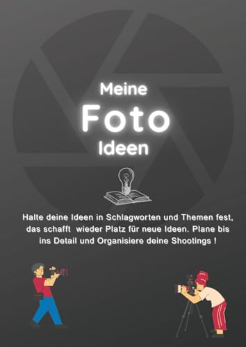 Meine Foto Ideen: Zum sammeln von Ideen, zum planen und organisieren, zur Ausarbeitung kreativer Gedanken,