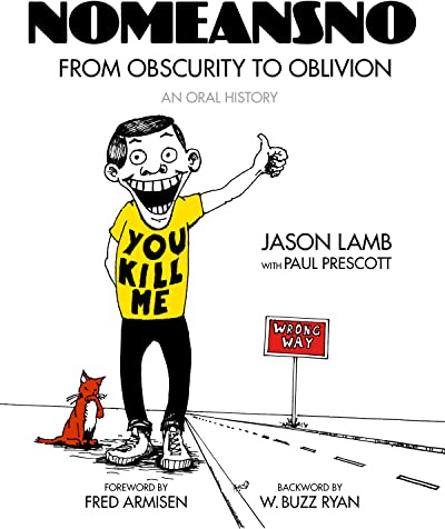 NoMeansNo: From Obscurity to Oblivion: An Oral History