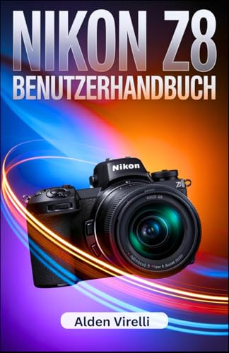 Nikon Z8 Benutzerhandbuch: Entfalte die volle Leistung der Nikon Z8 mit dem ultimativen Schritt-für-Schritt-Leitfaden für professionelle Fotografie ... Präzisio (GERMAN-CAMERA GUIDES, Band 2)