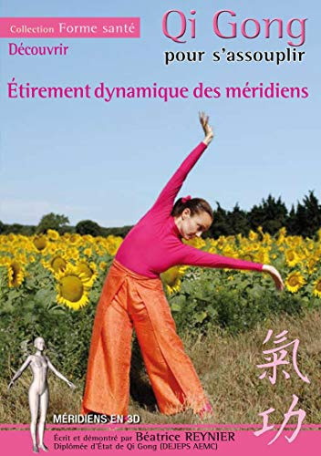 Qi gong pour s'assouplir : étirement dynamique des méridiens [FR Import]