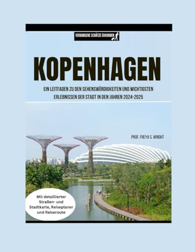 KOPENHAGEN: EIN FÜHRER ZU DEN SEHENSWÜRDIGKEITEN UND WESENTLICHEN ERLEBNISSEN DER STADT im Zeitraum 2024–2025 (VERSTECKTE JUWELEN, Band 7)