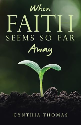 When Faith Seems So Far Away