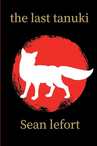 the last tanuki: the bloody fox prophecy (Mythos of War, Band 1)