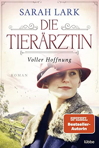 Die Tierärztin - Voller Hoffnung: Roman. Das mitreißende Schicksal zweier starker Frauen und ihrer Familien von 1906 bis 1966 (Tierärztin-Saga 2)