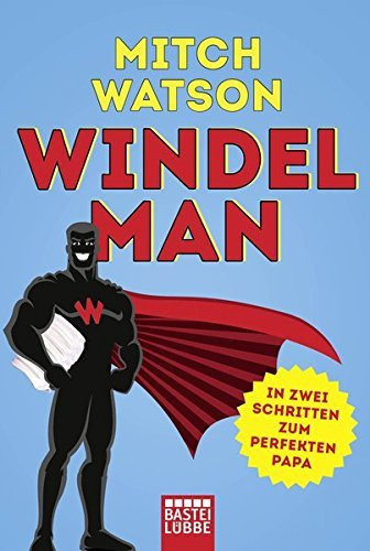 Windelman: In zwei Schritten zum perfekten Papa by Mitch Watson (2015-05-15)