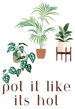 Pot It Like It's Hot: A White 6x9 Blank Lined Notebook
