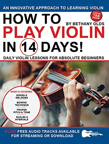 How to Play Violin in 14 Days: Daily Violin Lessons for Absolute Beginners (Play Music in 14 Days) (English Edition)