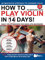 How to Play Violin in 14 Days: Daily Violin Lessons for Absolute Beginners (Play Music in 14 Days) (English Edition)