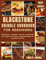 Blackstone Griddle Cookbook for Beginners: 150 Delicious, Healthful, Low-Cost, and Flavorful Grill Recipes with Step-by-Step Instructions for Newcomers and Pros