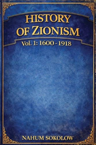 History of Zionism: 1600-1918 Vol. 1