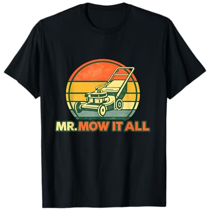 Mr. Mow It All Lawn Mower Landscaper Funny Gardener T-Shirt