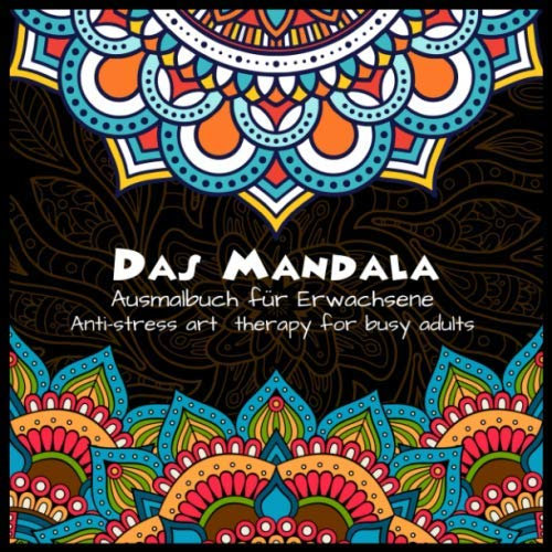 Das Mandala Ausmalbuch für Erwachsene Anti-stress art therapy for busy adults: Mandalas Orientalisch Ausmalen und entspannen zur Stressbewältigung ... Erwachsene 8.5 Zoll x 8.5 Zoll x 100 Seiten