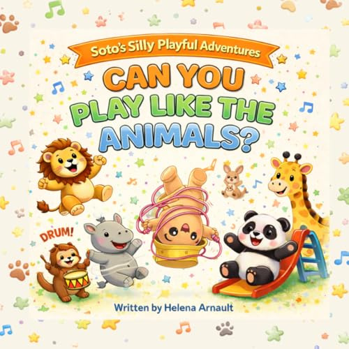 Can You Play Like the Animals?: A Silly Animal Movement Book for Kids, Jump, Spin, Bounce and Drum with Soto (Interactive Zoo Adventure) (The Dish Ran away with the Spoon)