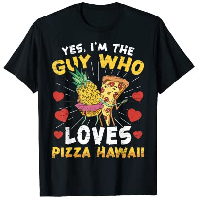 I Love Pizza Hawaii – Hobby Pizza tagliapizza Maglietta