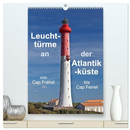 Leuchttürme an der Atlantikküste (hochwertiger Premium Wandkalender 2026 DIN A2 hoch), Kunstdruck in Hochglanz: Ein Streifzug entlang Frankreichs ... von Cap Fréhel bis Cap Ferret (CALVENDO Orte)