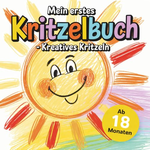 Mein erstes Kritzelbuch - kreatives Kritzeln ab 18 Monaten für kleine Entdecker mit 50 faszinierenden Ausmalbildern