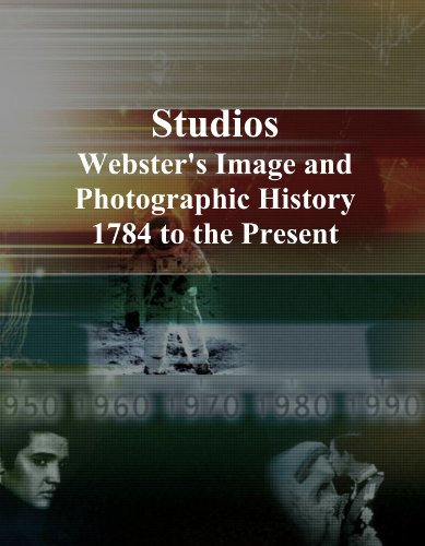 Studios: Webster's Image and Photographic History, 1784 to the Present