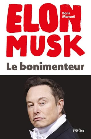 Elon Musk - Le bonimenteur (French Edition)
