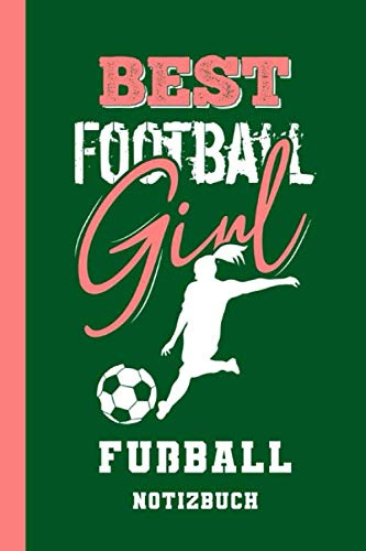 Fußball Notizbuch Best Football Girl: Fußballspielerin Fußballerinnen