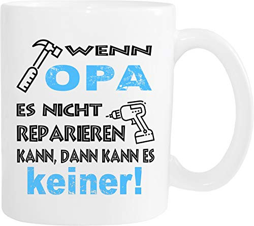 Mister Merchandise Becher Tasse Wenn Opa es Nicht reparieren kann, kann es keiner! Kaffee Kaffeetasse liebevoll Bedruckt Geschenkidee Familie Weiß