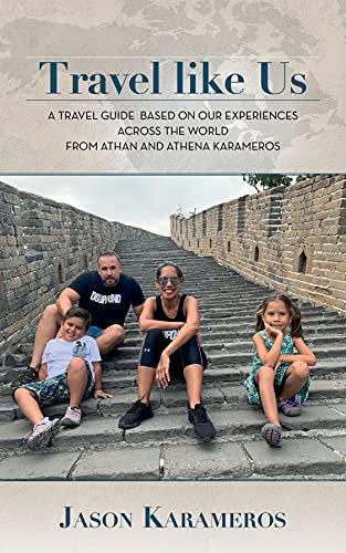 Travel Like Us: A Travel Guide Based on our Experiences Across the World from Athan and Athena Karameros (English Edition)