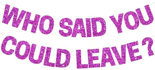 DecoGlee Banner mit Aufschrift Who Said You Could Leave, vorbespannt, glitzernd, Partydekoration, Partyschild, Girlande, Abschiedsparty-Zubehör, Abschlussbanner (kein DIY)