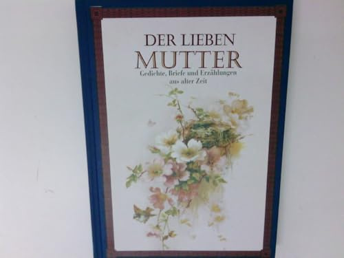 Der lieben Mutter. Gedichte, Briefe und Erzählungen aus alter Zeit.