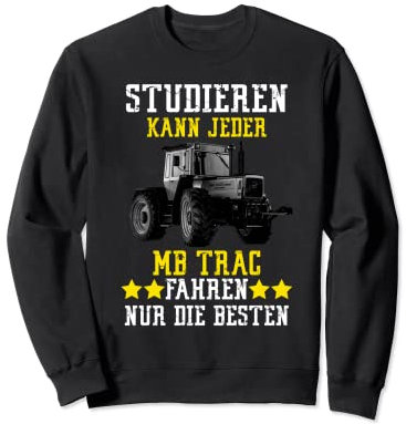 studieren kann jeder mb trac fahren nur die besten Sweatshirt