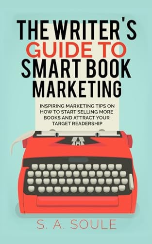 The Writer's Guide to Smart Book Marketing (Fiction Writing Tools)