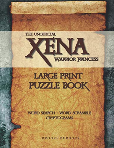 The Unofficial Xena Warrior Princess Large Print Puzzle Book: Word Search, Word Scramble, and Cryptograms