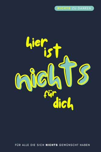 Hier ist nichts für dich - für alle die sich nichts gewünscht haben: Das lustige Mitmachbuch für alle, die sich nichts gewünscht haben