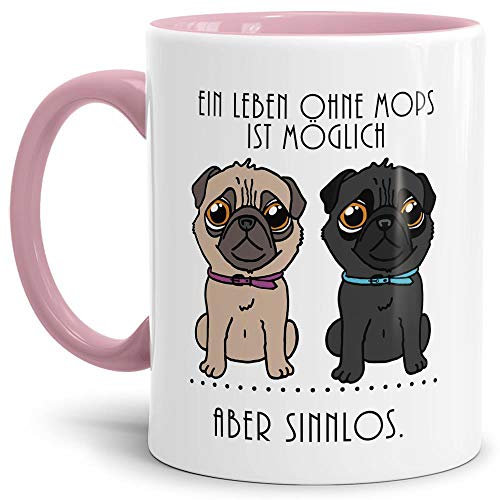 Tassendruck Mops-Tasse mit Spruch EIN Leben ohne Mops ist Möglich Aber Sinnlos/Hund/Tier/Pug/Cup/Mug/Innen & Henkel Rosa