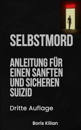 Selbstmord: Anleitung für einen sanften und sicheren Suizid