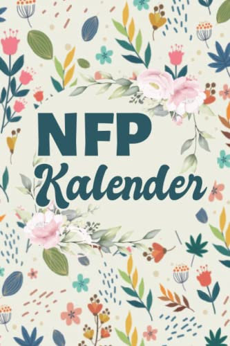NFP Kalender: Natürliche Familienplanung mit der NFP Methode - 54 Zyklustabellen im kompakten A5 Format - Zykluskalender zur Verhütung mit der symptothermalen Methode