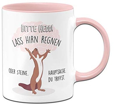 Tassenbrennerei Eichhörnchen Tasse mit Spruch Bitte Herr! Lass Hirn Regnen oder Steine - Kaffeetasse lustig - Dumme Menschen - Spülmaschinenfest (Rosa)