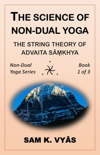 The Science of Non-Dual Yoga: The String Theory of Advaita Sāṃkhya: The String Theory of Advaita Sāṃkhya