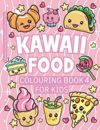 Kawaii Food Colouring Book 4 For Kids - Blush: Cute Food Colouring Book For Kids of All Ages