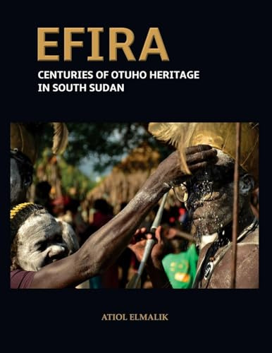 Efira: Centuries of Otuho Heritage in South Sudan