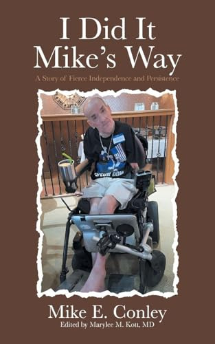 I Did It Mike's Way: A Story of Fierce Independence and Persistence