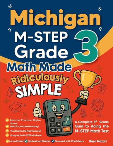 Michigan M-STEP Grade 3 Math Made Ridiculously Simple: A Comprehensive 3rd Grade Guide to Acing M-STEP Math Test