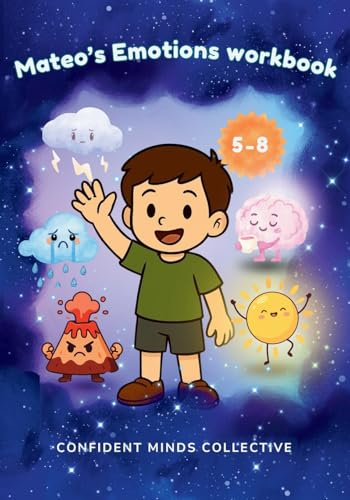 Mateo's Emotions Workbook for Kids: A Fun Emotional Regulation Workbook with Stories, Activities & Coping Tools to Help Manage Anxiety, Anger and Big Emotions-SEL for Ages 5-8