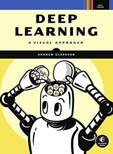 Deep Learning: A Visual Approach (English Edition)