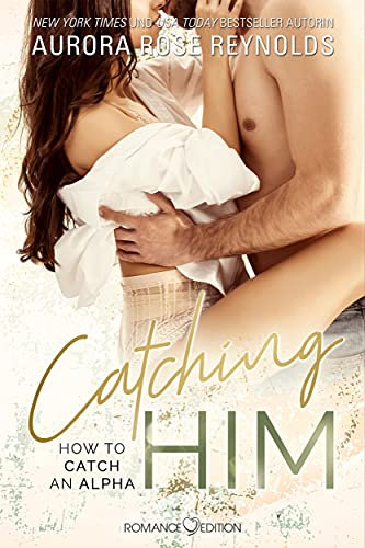 Catching Him (How To Catch An Alpha 1)
