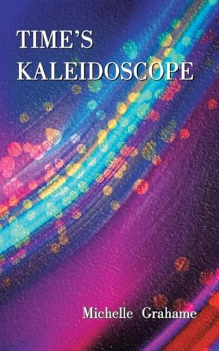 TIME’S KALEIDOSCOPE